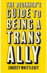 Beginners Guide to Being A Trans Ally