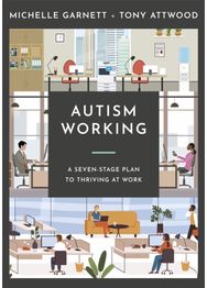 Autism Working: A Seven-Stage Plan to Thriving at Work A Seven-Stage Plan to Thriving at Work