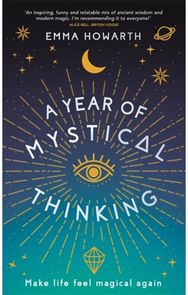 Year of Mystical Thinking: Make Life Feel Magical Again Make Life Feel Magical Again