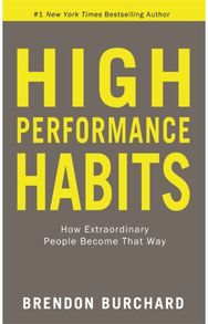 High Performance Habits: How Extraordinary People Become That Way How Extraordinary People Become That Way