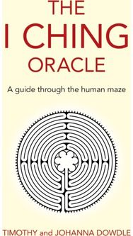 I Ching Oracle, The: A guide through the human maze A guide through the human maze