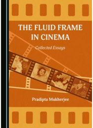 Fluid Frame in Cinema: Collected Essays Collected Essays