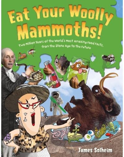 Eat Your Woolly Two Million Years of