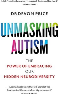 Unmasking Autism: The Power of Embracing Our Hidden Neurodiversity The Power of Embracing Our Hidden Neurodiversity