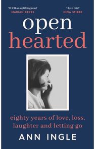 Openhearted: Eighty Years of Love, Loss, Laughter and Letting Go Eighty Years of Love, Loss, Laughter and Letting Go