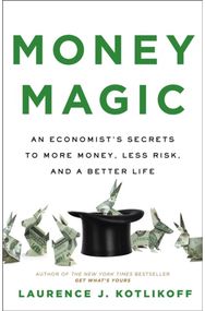 Money Magic: An Economist's Secrets to More Money, Less Risk, and a Better Life An Economist's Secrets to More Money, Less Risk, and a Better Life