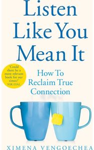 Listen Like You Mean It: How to Reclaim True Connection How to Reclaim True Connection