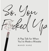 So, You F*cked Up A Pep Talk for When