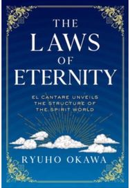 Laws of Eternity: El Cantare Unveils the Structure of the Spirit World El Cantare Unveils the Structure of the Spirit World