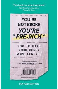 Youre Not Broke Youre Pre-Rich: How to make your money work for you How to make your money work for you