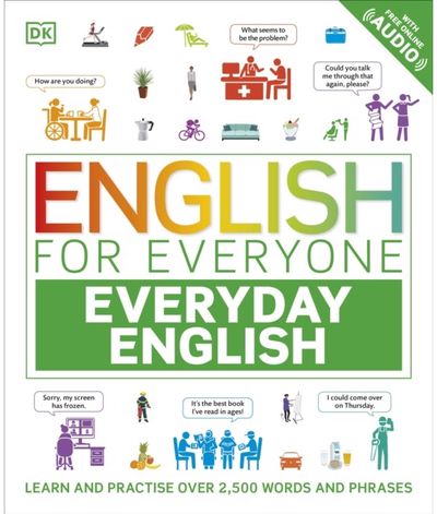 English for Everyone Everyday English Learn and Practise Over 2,500 Words and Phrases