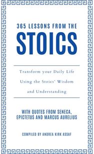 365 Lessons from the Stoics: Transform Your Daily Life Using the Stoics’ Wisdom and Understanding Life Using the Stoics’ Wisdom and Understanding