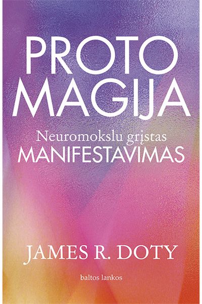 Proto magija. Neuromokslu grįstas manifestavimas