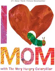 I Love Mom with The Very Hungry Caterpillar