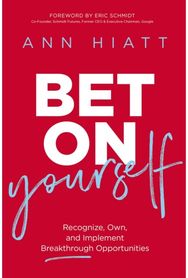 Bet on Yourself: Recognize, Own, and Implement Breakthrough Opportunities Recognize, Own, and Implement Breakthrough Opportunities