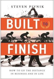 Built to Finish: How to Go the Distance in Business and in Life How to Go the Distance in Business and in Life