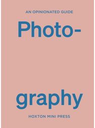 Opinionated Guide to Photography