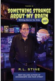 Theres Something Strange About My Brain: 101 Tips and Tricks for Writing Writing Horror for Kids