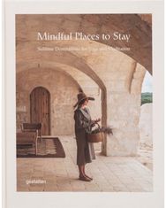 Mindful Places to Stay: Sublime Destinations for Yoga and Meditation Sublime Destinations for Yoga and Meditation
