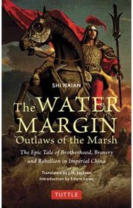 Water Margin: Outlaws of the Marsh: The Epic Tale of Brotherhood, Bravery and Rebellion in Imperial China Brotherhood, Bravery and Rebellion in Imperial China
