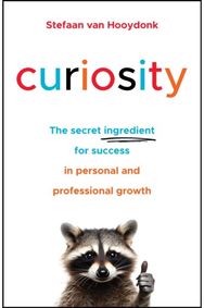 Curiosity: The Secret Ingredient for Success in Personal and Professional Growth The Secret Ingredient for Success in Personal and Professional Growth
