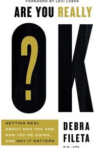 Are You Really OK?: Getting Real About Who You Are, How You’re Doing, and Why It Matters Who You Are, How You’re Doing, and Why It Matters