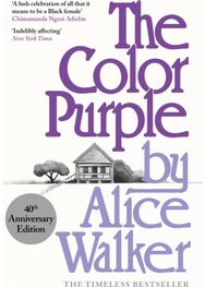 Color Purple: A Special 40th Anniversary Edition of the Pulitzer Prize-winning novel Anniversary Edition of the Pulitzer Prize-winning novel