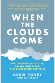 When the Clouds Come: Dealing with Difficulties, Facing Your Fears, and Overcoming Obstacles Difficulties, Facing Your Fears, and Overcoming Obstacles