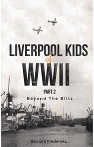 Liverpool Kids of WWII, Part 2: Beyond the Blitz Beyond the Blitz