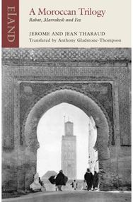 Moroccan Trilogy: Rabat, Marrakesh and Fez Rabat, Marrakesh and Fez