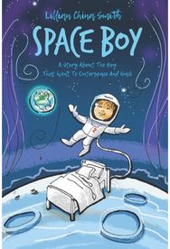 Space Boy: A Story About the Boy Who Went To Outerspace And Back A Story About the Boy Who Went To Outerspace And Back