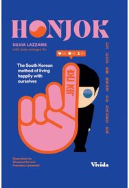 Honjok: The South Korean Method to Live Happily With Ourselves The South Korean Method to Live Happily With Ourselves