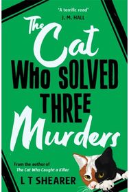 Cat Who Solved Three Murders A Cosy Mystery Perfect for Cat Lovers