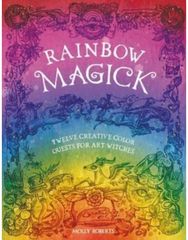 Rainbow Magick: Twelve Creative Color Quests for Art Witches Twelve Creative Color Quests for Art Witches