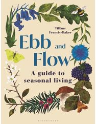 Ebb and Flow: A Guide to Seasonal Living A Guide to Seasonal Living