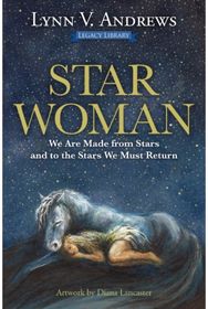 Star Woman: We are Made from Stars and to the Stars We Must Return We are Made from Stars and to the Stars We Must Return