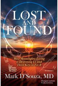 Lost and Found: How Meaningless Living is Destroying Us and Three Keys to Fix It How Meaningless Living is Destroying Us and Three Keys to Fix It