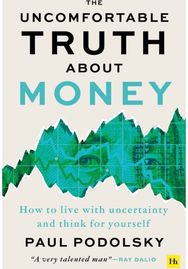 Uncomfortable Truth About Money: How to live with uncertainty and think for yourself uncertainty and think for yourself