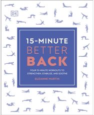 15-Minute Better Back: Four 15-Minute Workouts to Strengthen, Stabilize, and Soothe Workouts to Strengthen, Stabilize, and Soothe