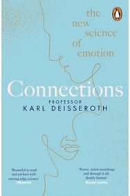 Connections: The New Science of Emotion The New Science of Emotion
