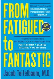 From Fatigued to Fantastic!: A Clinically Proven Program to Regain Vibrant Health and Overcome Chronic Fatigue Program to Regain Vibrant Health and Overcome Chronic Fatigue
