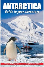 Antarctica: Guide to your adventure Guide to your adventure