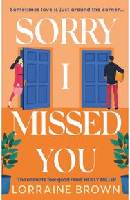 Sorry I Missed You: The utterly charming and uplifting romantic comedy you won't want to miss! and uplifting romantic comedy you won't want to miss!