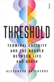 Threshold: terminal lucidity and the border between life and death terminal lucidity and the border between life and death