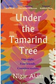 Under the Tamarind Tree: A beautiful novel of friendship, hidden secrets, and loss friendship, hidden secrets, and loss