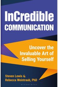 InCredible Communication: Uncover the Invaluable Art of Selling Yourself Uncover the Invaluable Art of Selling Yourself