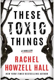 These Toxic Things: A Thriller A Thriller