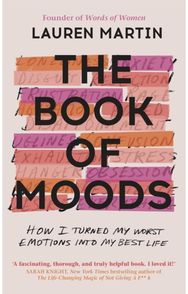 Book of Moods: How I Turned My Worst Emotions Into My Best Life How I Turned My Worst Emotions Into My Best Life
