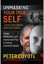 Lone Ranger and Tonto Meet Buddha: Masks, Meditation, and Improvised Play to Induce Liberated States and Improvised Play to Induce Liberated States