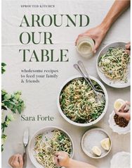 Around Our Table: Wholesome Recipes to Feed Your Family and Friends Wholesome Recipes to Feed Your Family and Friends